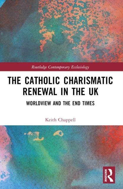 The Catholic Charismatic Renewal in the UK - Worldview and the End Times
