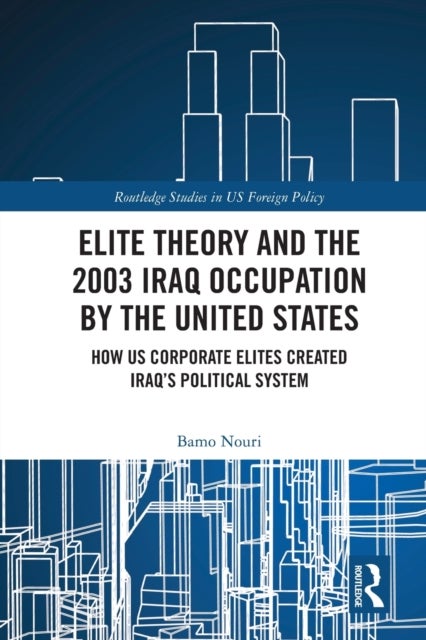 Bilde av Elite Theory And The 2003 Iraq Occupation By The United States Av Bamo (university Of West London And City University Of London Uk.) Nouri