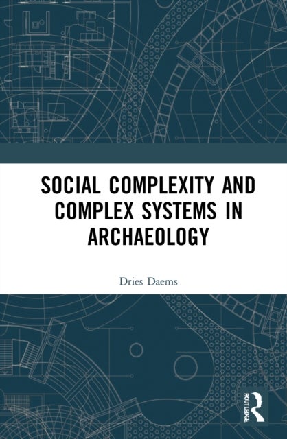 Bilde av Social Complexity And Complex Systems In Archaeology Av Ies Daems