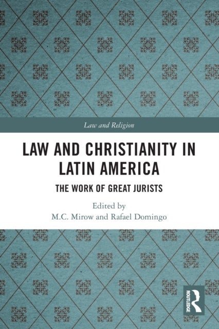 Law and Christianity in Latin America - The Work of Great Jurists