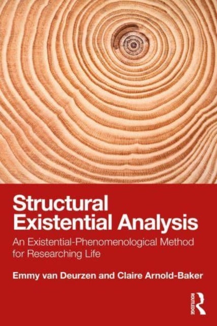Structural Existential Analysis - An Existential-Phenomenological Method for Researching Life