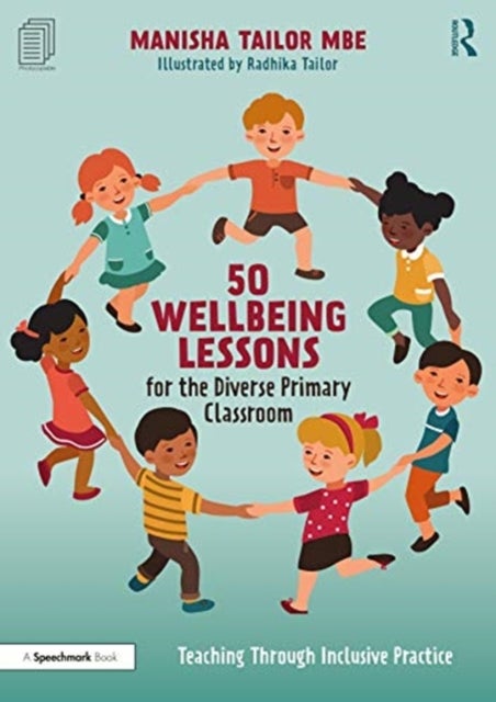 50 Wellbeing Lessons for the Diverse Primary Classroom - Teaching Through Inclusive Practice
