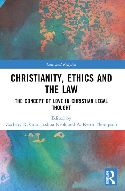 Christianity, Ethics and the Law - The Concept of Love in Christian Legal Thought