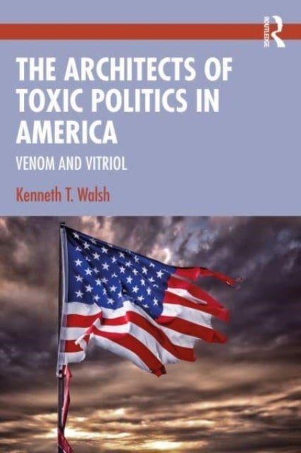 The Architects of Toxic Politics in America - Venom and Vitriol