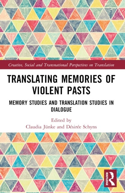 Translating Memories of Violent Pasts - Memory Studies and Translation Studies in Dialogue