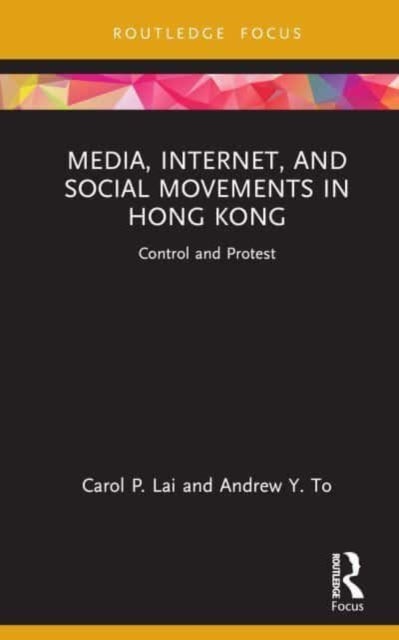 Media, Internet, and Social Movements in Hong Kong - Control and Protest