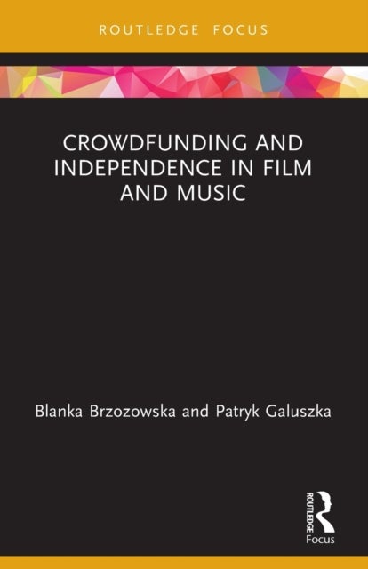 Bilde av Crowdfunding And Independence In Film And Music Av Blanka (university Of Lodz Poland) Brzozowska, Patryk (university Of Lodz Poland) Galuszka