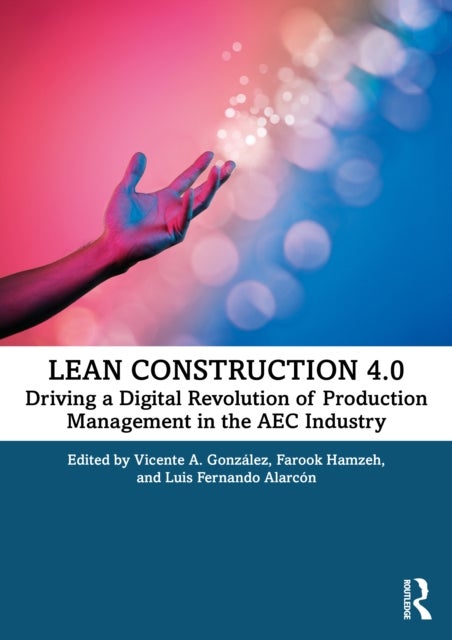 Lean Construction 4.0 - Driving a Digital Revolution of Production Management in the AEC Industry