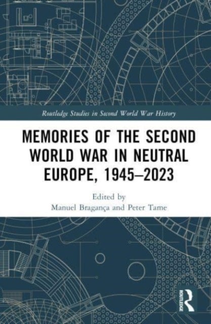 Memories of the Second World War in Neutral Europe, 1945-2023