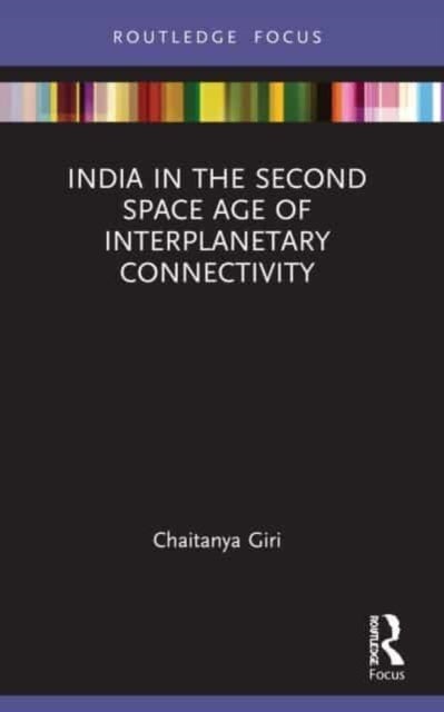 Bilde av India In The Second Space Age Of Interplanetary Connectivity Av Chaitanya (gateway House India) Giri
