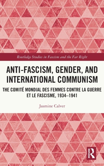 Bilde av Anti-fascism, Gender, And International Communism Av Jasmine (university Of Sunderland Uk) Calver