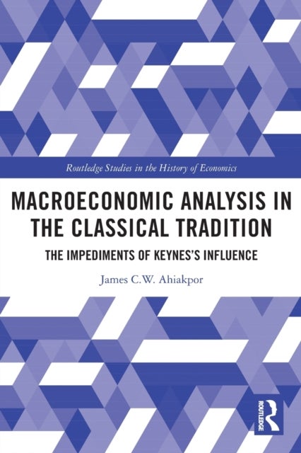Macroeconomic Analysis in the Classical Tradition - The Impediments Of Keynes's Influence