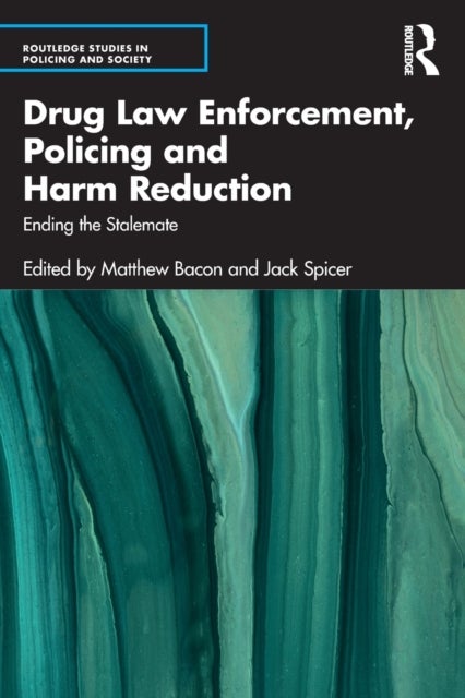 Drug Law Enforcement, Policing and Harm Reduction - Ending the Stalemate