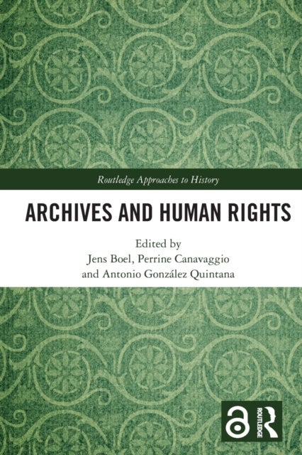 Bilde av Archives And Human Rights Av Jens (member Executive Committee Ica/sahr) Boel, Perrine (member Executive Committee Ica/sahr) Canavaggio, Antonio (chair