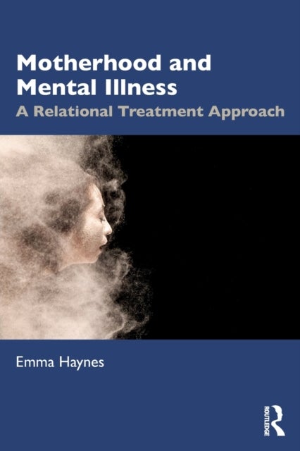 Motherhood and Mental Illness - A Relational Treatment Approach
