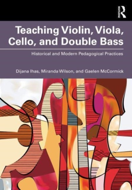 Bilde av Teaching Violin, Viola, Cello, And Double Bass Av Dijana Ihas, Miranda Wilson, Gaelen Mccormick