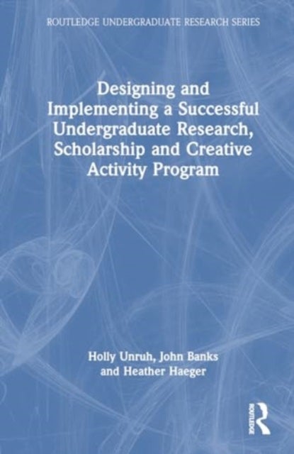 Designing and Implementing a Successful Undergraduate Research, Scholarship and Creative Activity Pr