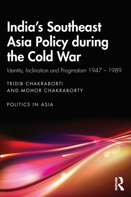 Bilde av India¿s Southeast Asia Policy During The Cold War Av Tridib (adamas University India.) Chakraborti, Mohor (university Of Calcutta India) Chakraborty