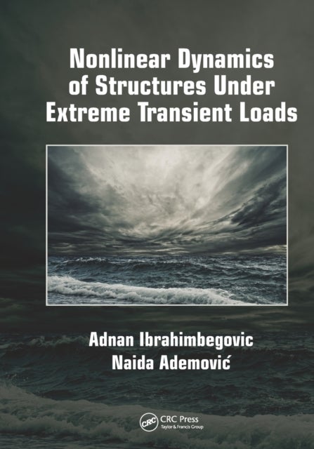 Bilde av Nonlinear Dynamics Of Structures Under Extreme Transient Loads Av Adnan Ibrahimbegovic, Naida Ademovic
