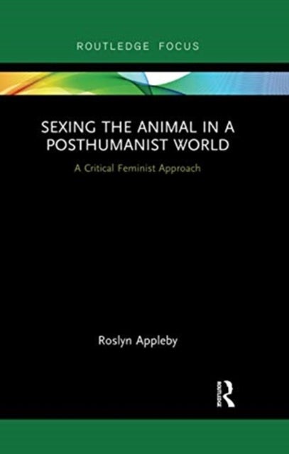 Sexing the Animal in a Post-Humanist World - A Critical Feminist Approach