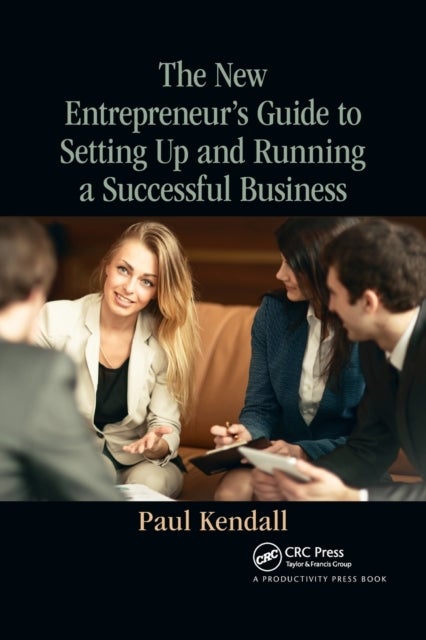 Bilde av The New Entrepreneur&#039;s Guide To Setting Up And Running A Successful Business Av Paul Kendall