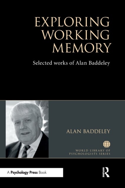 Exploring Working Memory - Selected works of Alan Baddeley