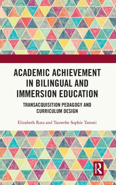 Academic Achievement in Bilingual and Immersion Education - TransAcquisition Pedagogy and Curriculum Design