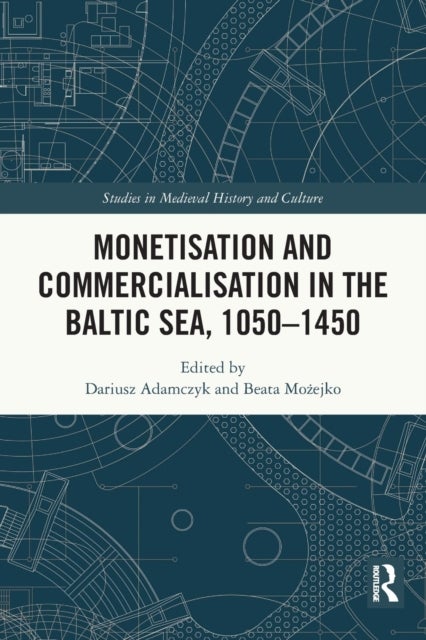 Monetisation and Commercialisation in the Baltic Sea, 1050-1450