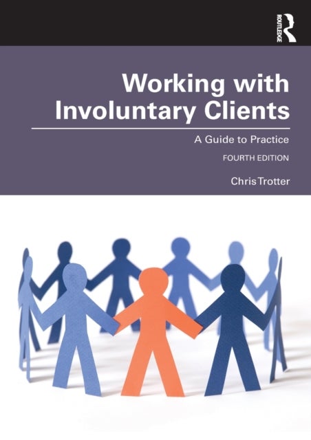 Working with Involuntary Clients - A Guide to Practice
