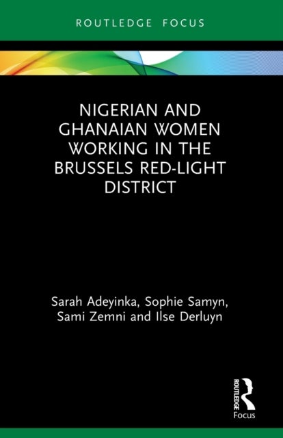 Bilde av Nigerian And Ghanaian Women Working In The Brussels Red-light District Av Sarah (university Of Gent Belgium) Adeyinka, Sophie (university Of Gent Belg