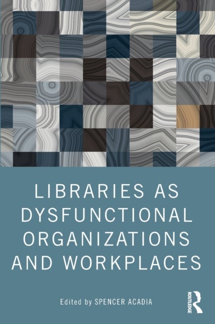 Bilde av Libraries As Dysfunctional Organizations And Workplaces