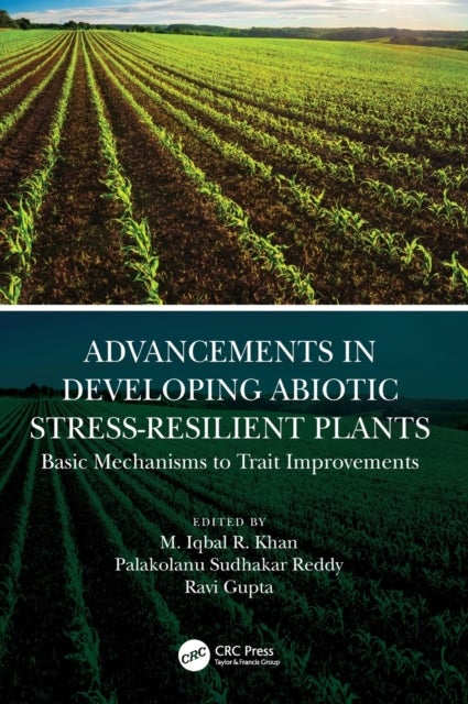 Advancements in Developing Abiotic Stress-Resilient Plants - Basic Mechanisms to Trait Improvements