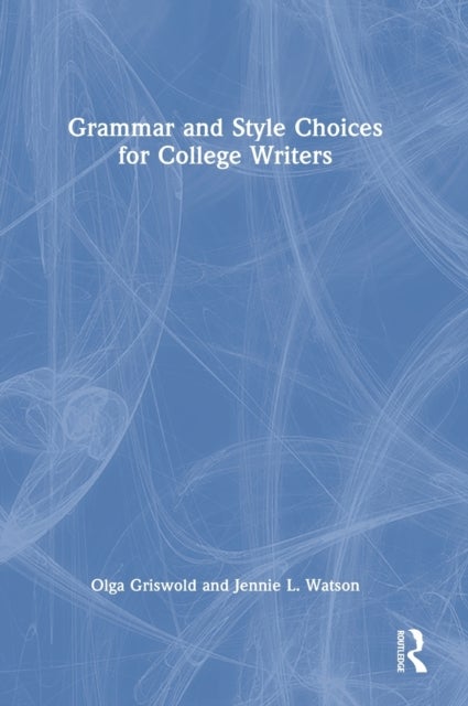 Bilde av Grammar And Style Choices For College Writers Av Olga (california State Polytechnic University Usa.) Griswold, Jennie (california State Polytechnic Un
