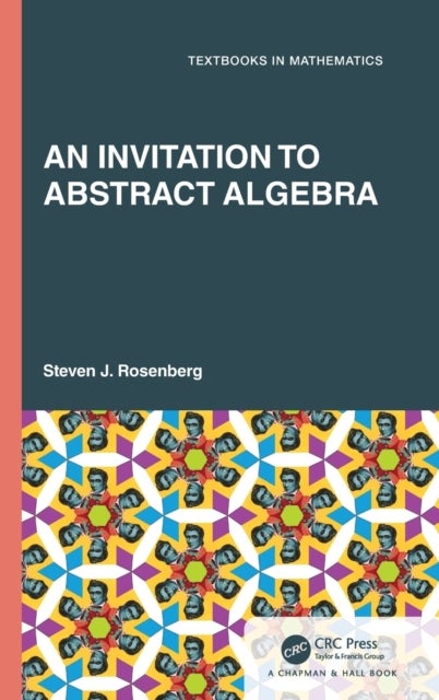 Bilde av An Invitation To Abstract Algebra Av Steven J. Rosenberg