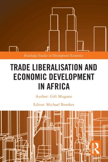 Bilde av Trade Liberalisation And Economic Development In Africa Av Gift Mugano