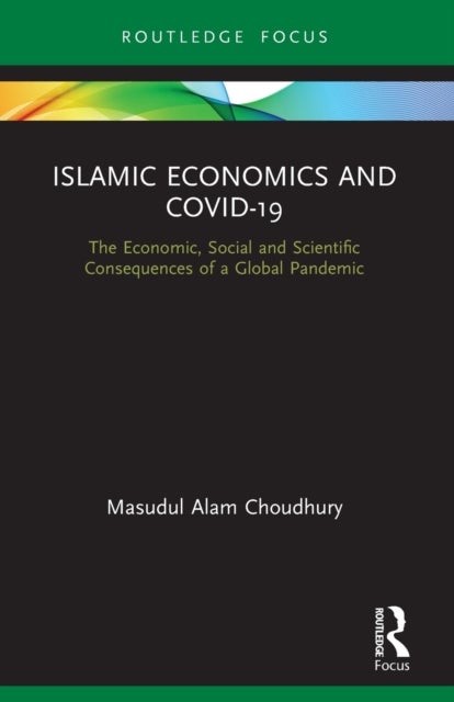 Islamic Economics and COVID-19 - The Economic, Social and Scientific Consequences of a Global Pandemic