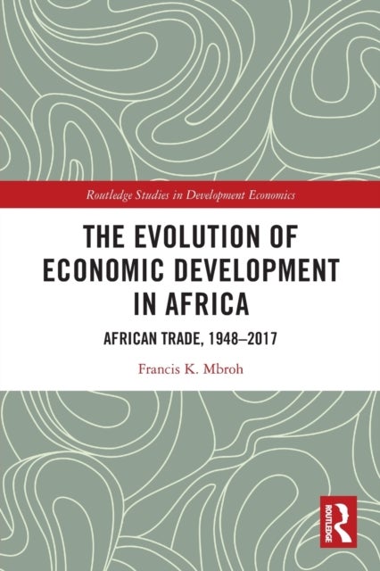 Bilde av The Evolution Of Economic Development In Africa Av Francis K. Mbroh