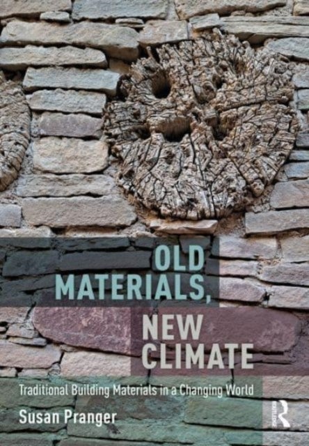 Old Materials, New Climate - Traditional Building Materials in a Changing World
