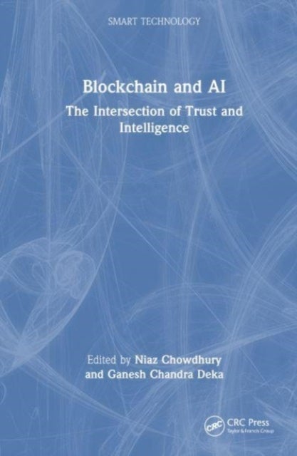 Blockchain and AI - The Intersection of Trust and Intelligence