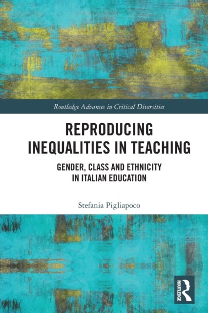Bilde av Reproducing Inequalities In Teaching Av Stefania (university Of Lisbon Portugal) Pigliapoco