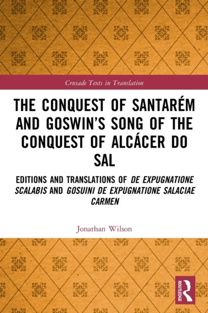 Bilde av The Conquest Of Santarem And Goswin&#039;s Song Of The Conquest Of Alcacer Do Sal Av Jonathan Wilson
