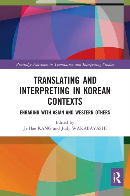 Translating and Interpreting in Korean Contexts - Engaging with Asian and Western Others