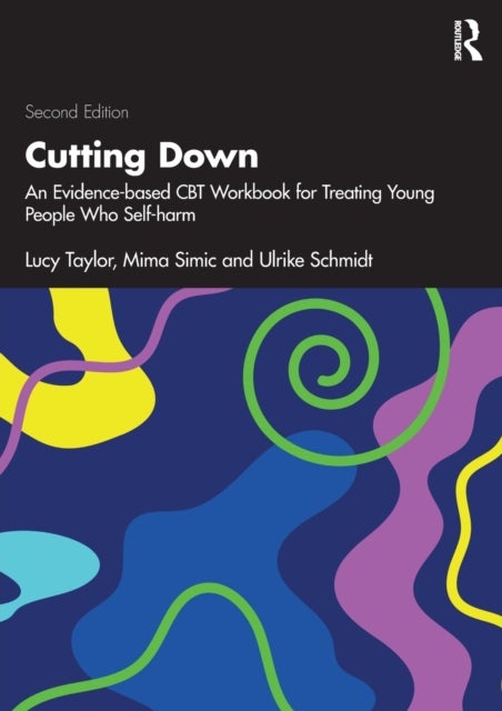 Cutting Down - An Evidence-based CBT Workbook for Treating Young People Who Self-harm
