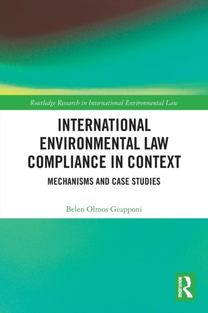 Bilde av International Environmental Law Compliance In Context Av Belen Olmos Giupponi