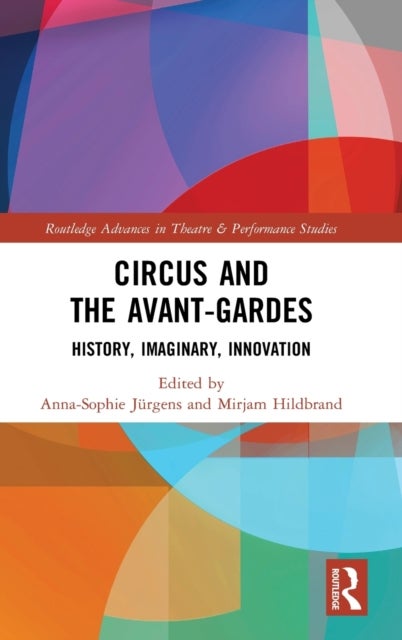 Circus and the Avant-Gardes - History, Imaginary, Innovation