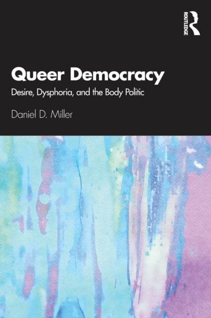 Queer Democracy - Desire, Dysphoria, and the Body Politic