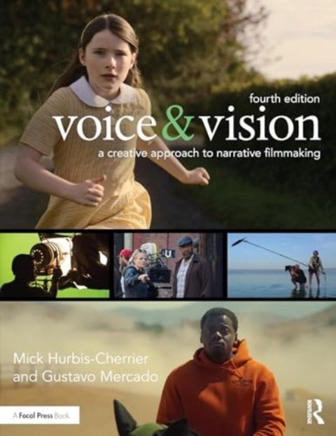Voice & Vision - A Creative Approach to Narrative Filmmaking