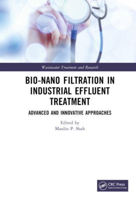 Bio-Nano Filtration in Industrial Effluent Treatment - Advanced and Innovative Approaches