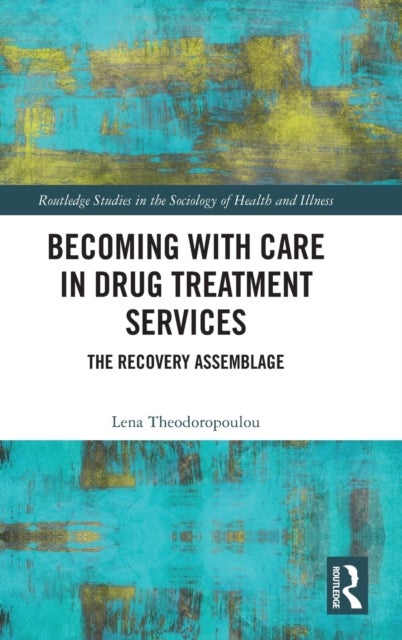 Becoming with Care in Drug Treatment Services - The Recovery Assemblage