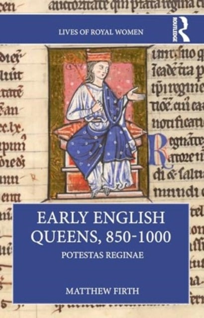 Early English Queens, 850¿1000 - Potestas Reginae